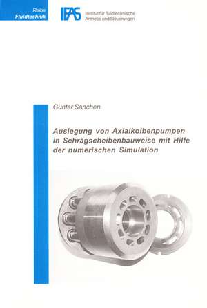 Auslegung von Axialkolbenpumpen in Schrägscheibenbauweise mit Hilfe der numerischen Simulation de Günter Sanchen