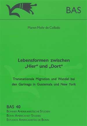 Lebensformen zwischen "Hier" und "Dort" de Maren Mohr de Collado