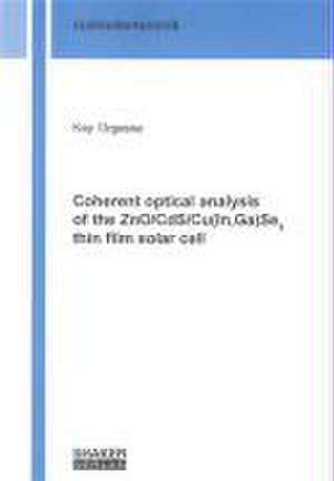 Coherent optical analysis of the ZnO/CdS/Cu(In,Ga)Se2 thin film solar cell de Kay Orgassa