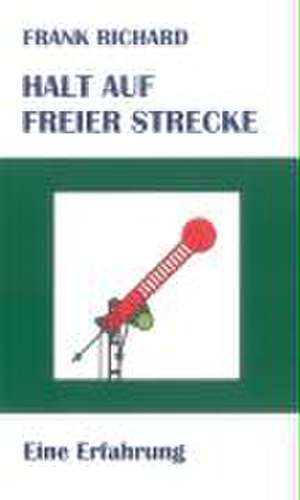 Halt auf freier Strecke de Frank Richard