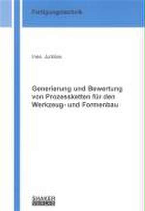 Generierung und Bewertung von Prozessketten für den Werkzeug- und Formenbau de Ines Jurklies