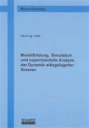 Modellbildung, Simulation und experimentelle Analyse der Dynamik wälzgelagerter Rotoren de Henning Oest