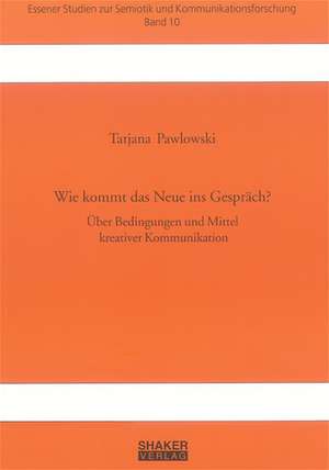 Wie kommt das Neue ins Gespräch? de Tatjana Pawlowski