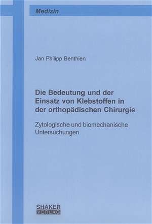 Die Bedeutung und der Einsatz von Klebstoffen in der orthopädischen Chirurgie de Jan Ph Benthien