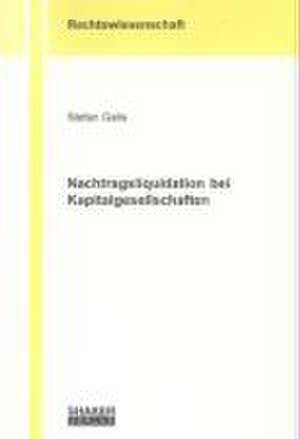 Nachtragsliquidation bei Kapitalgesellschaften de Stefan Galla