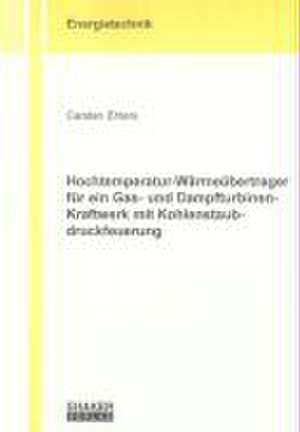 Hochtemperatur-Wärmeübertrager für ein Gas- und Dampfturbinen-Kraftwerk mit Kohlenstaubdruckfeuerung de Carsten Ehlers