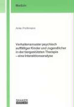 Verhaltensmuster psychisch auffälliger Kinder und Jugendlicher in der tiergestützten Therapie - eine Interaktionsanalyse de Anke Prothmann