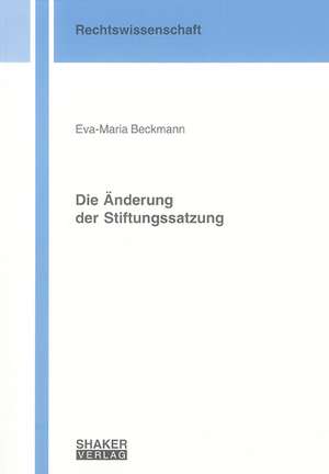 Die Änderung der Stiftungssatzung de Eva M Beckmann