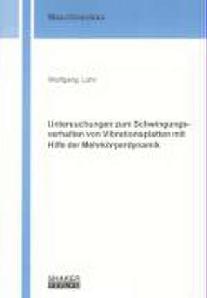 Untersuchungen zum Schwingungsverhalten von Vibrationsplatten mit Hilfe der Mehrkörperdynamik de Wolfgang Lohr