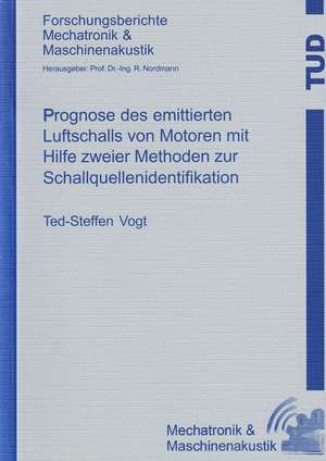 Prognose des emittierten Luftschalls von Motoren mit Hilfe zweier Methoden zur Schallquellenidentifikation de Ted S Vogt