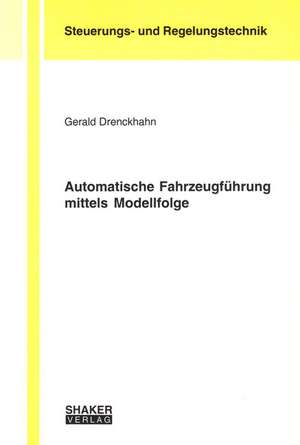 Automatische Fahrzeugführung mittels Modellfolge de Gerald Drenckhahn