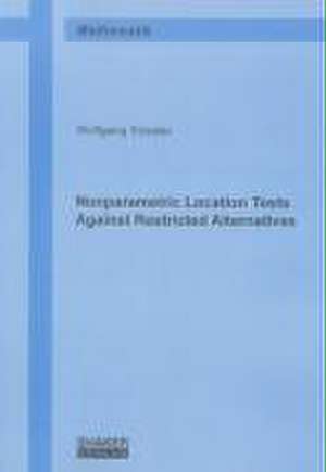 Nonparametric Location Tests Against Restricted Alternatives de Wolfgang Kössler