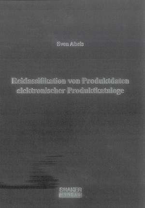 Reklassifikation von Produktdaten elektronischer Produktkataloge de Sven Abels