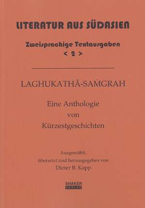 Laghukatha-Samgrah - Eine Anthologie von Kürzestgeschichten de Dieter B Kapp