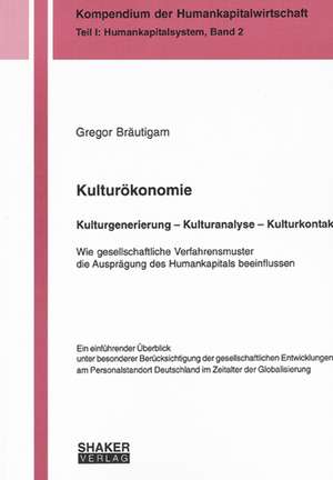 Kulturökonomie. Kulturgenerierung - Kulturanalyse - Kulturkontakt de Gregor Bräutigam