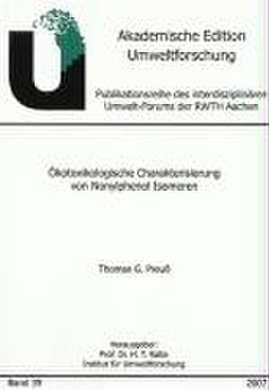 Ökotoxikologische Charakterisierung von Nonylphenol Isomeren de Thomas G Preuß