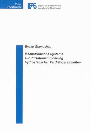 Mechatronische Systeme zur Pulsationsminderung hydrostatischer Verdrängereinheiten de Eneko Goenechea