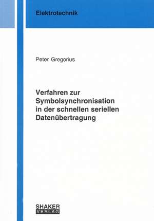 Verfahren zur Symbolsynchronisation in der schnellen seriellen Datenübertragung de Peter Gregorius