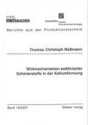 Wirkmechanismen additivierter Schmierstoffe in der Kaltumformung de Thomas Ch Maßmann