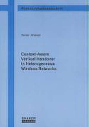 Context-Aware Vertical Handover in Heterogeneous Wireless Networks de Tansir Ahmed