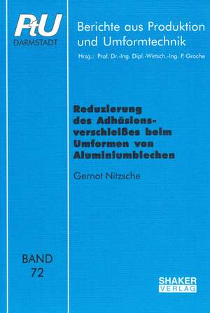 Reduzierung des Adhäsionsverschleißes beim Umformen von Aluminiumblechen de Gernot Nitzsche