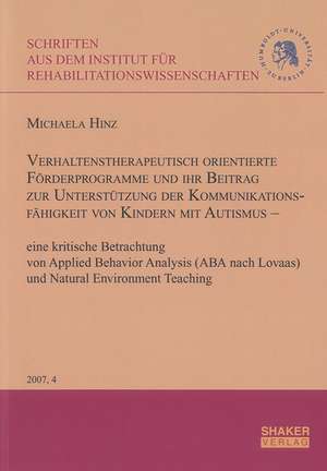 Verhaltenstherapeutisch orientierte Förderprogramme und ihr Beitrag zur Unterstützung der Kommunikationsfähigkeit von Kindern mit Autismus de Michaela Hinz