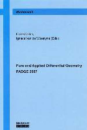 Pure and Applied Differential Geometry - PADGE 2007 de Franki Dillen