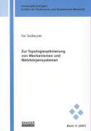 Zur Topologieoptimierung von Mechanismen und Mehrkörpersystemen de Kai Sedlaczek