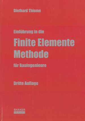 Einführung in die Finite Elemente Methode für Bauingenieure de Diethard Thieme