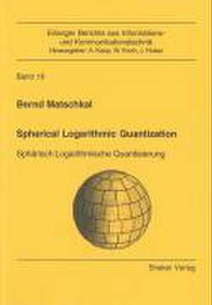 Spherical Logarithmic Quantization de Bernd Matschkal