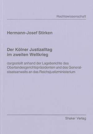 Der Kölner Justizalltag im zweiten Weltkrieg de Hermann J Stirken