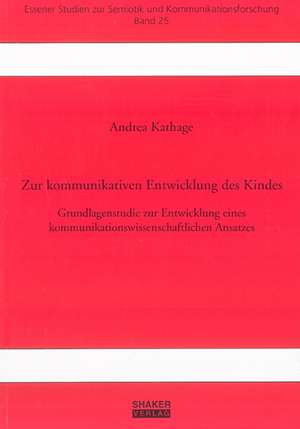 Zur kommunikativen Entwicklung des Kindes de Andrea Kathage