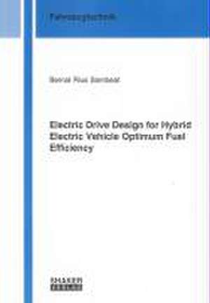 Electric Drive Design for Hybrid Electric Vehicle Optimum Fuel Efficiency de Bernat Rius Sambeat