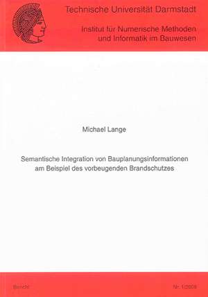 Semantische Integration von Bauplanungsinformationen am Beispiel des vorbeugenden Brandschutzes de Michael Lange