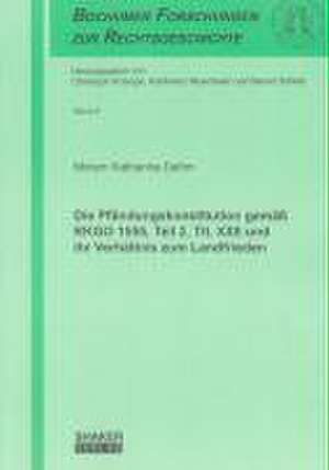 Die Pfändungskonstitution gemäß RKGO 1555, Teil 2, Tit. XXII und ihr Verhältnis zum Landfrieden de Miriam K Dahm
