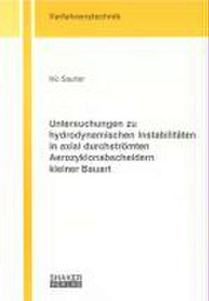 Untersuchungen zu hydrodynamischen Instabilitäten in axial durchströmten Aerozyklonabscheidern kleiner Bauart de Nic Sautter