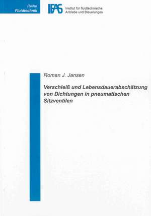 Verschleiß und Lebensdauerabschätzung von Dichtungen in pneumatischen Sitzventilen de Roman J Jansen