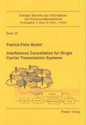 Interference Cancellation for Single Carrier Transmission Systems de Patrick F Nickel