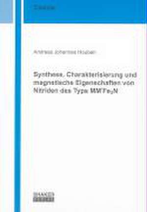 Synthese, Charakterisierung und magnetische Eigenschaften von Nitriden des Typs MM'Fe3N de Andreas J Houben