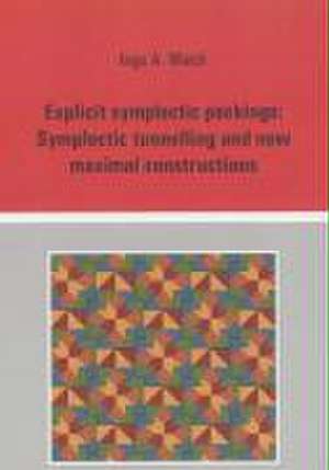 Explicit symplectic packings: Symplectic tunnelling and new maximal constructions de Ingo A. Wieck