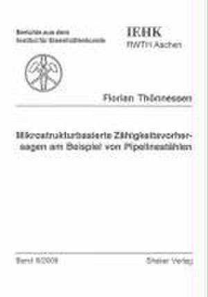 Mikrostrukturbasierte Zähigkeitsvorhersagen am Beispiel von Pipelinestählen de Florian Thönnessen