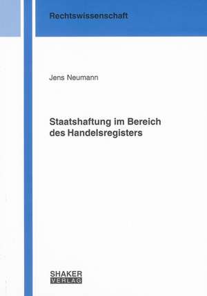 Staatshaftung im Bereich des Handelsregisters de Jens Neumann