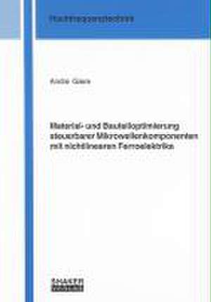 Material- und Bauteiloptimierung steuerbarer Mikrowellenkomponenten mit nichtlinearen Ferroelektrika de Andre Giere