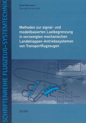 Methoden zur signal- und modellbasierten Lastbegrenzung in verzweigten mechanischen Landeklappen-Antriebssystemen von Transportflugzeugen de Uwe Neumann