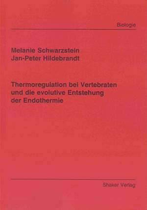 Thermoregulation bei Vertebraten und die evolutive Entstehung der Endothermie de Jan-Peter Hildebrandt