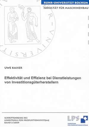 Effektivität und Effizienz bei Dienstleistungen von Investitionsgüterherstellern de Uwe Kaiser