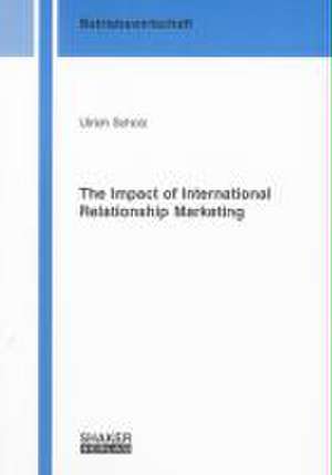 The Impact of International Relationship Marketing de Ulrich Scholz