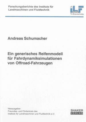 Ein generisches Reifenmodell für Fahrdynamiksimulationen von Offroad-Fahrzeugen de Andreas Schumacher