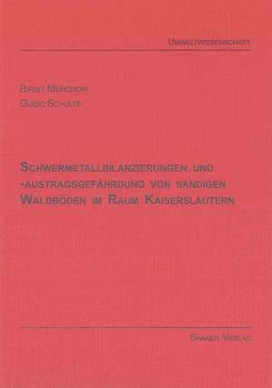 Schwermetallbilanzierungen und -austragsgefährdung von sandigen Waldböden im Raum Kaiserslautern de Birgit Münchow