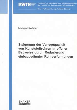 Steigerung der Verlegequalität von Kunststoffrohren in offener Bauweise durch Reduzierung einbaubedingter Rohrverformungen de Michael Kelleter